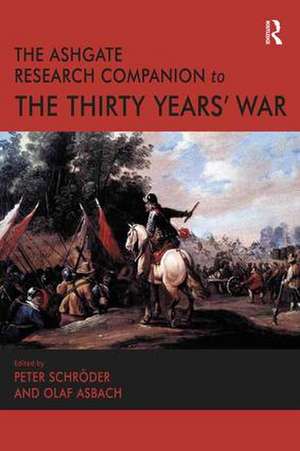 The Ashgate Research Companion to the Thirty Years' War de Olaf Asbach