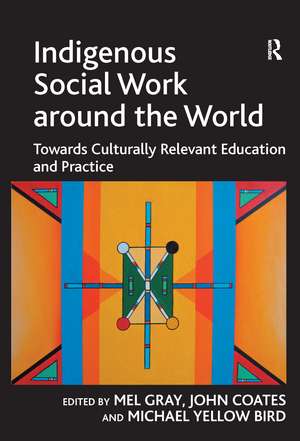 Indigenous Social Work around the World: Towards Culturally Relevant Education and Practice de John Coates