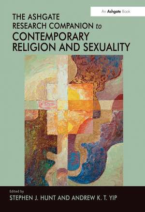 The Ashgate Research Companion to Contemporary Religion and Sexuality de Andrew K.T. Yip