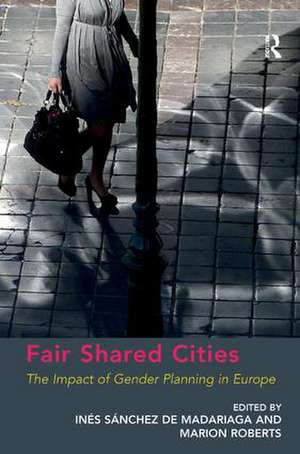 Fair Shared Cities: The Impact of Gender Planning in Europe de Marion Roberts