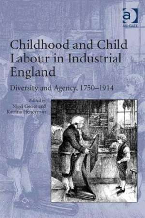 Childhood and Child Labour in Industrial England: Diversity and Agency, 1750–1914 de Katrina Honeyman