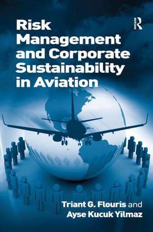 Risk Management and Corporate Sustainability in Aviation de Triant G. Flouris