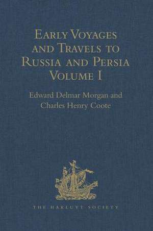 Early Voyages and Travels to Russia and Persia by Anthony Jenkinson and other Englishmen: With some Account of the First Intercourse of the English with Russia and Central Asia by Way of the Caspian Sea de Charles Henry Coote