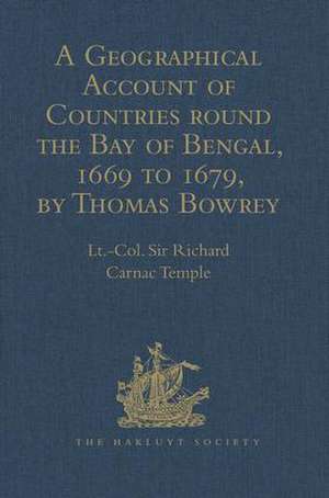 A Geographical Account of Countries round the Bay of Bengal, 1669 to 1679, by Thomas Bowrey de Lt. Col. Sir Richard Carnac Temple