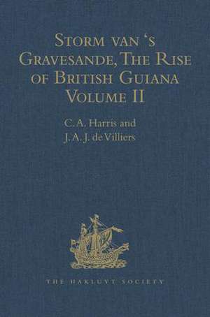 Storm van 's Gravesande, The Rise of British Guiana, Compiled from His Despatches: Volume II de J.A.J. de Villiers