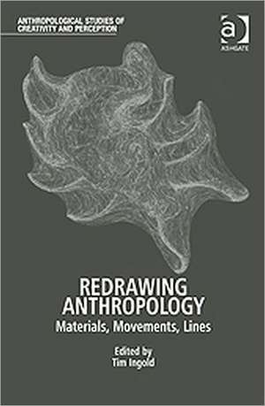 Redrawing Anthropology: Materials, Movements, Lines de Tim Ingold