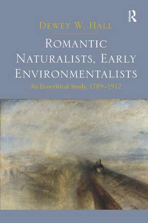 Romantic Naturalists, Early Environmentalists: An Ecocritical Study, 1789-1912 de Dewey W. Hall