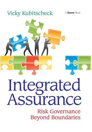 Integrated Assurance: Risk Governance Beyond Boundaries de Vicky Kubitscheck