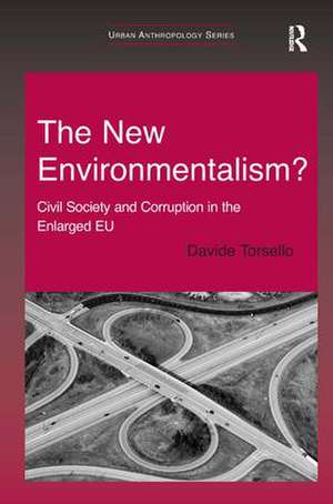 The New Environmentalism?: Civil Society and Corruption in the Enlarged EU de Davide Torsello