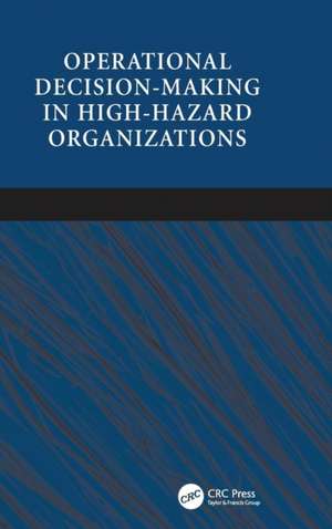 Operational Decision-making in High-hazard Organizations: Drawing a Line in the Sand de Jan Hayes