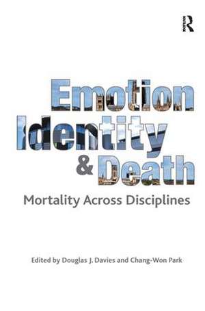 Emotion, Identity and Death: Mortality Across Disciplines de Chang-Won Park