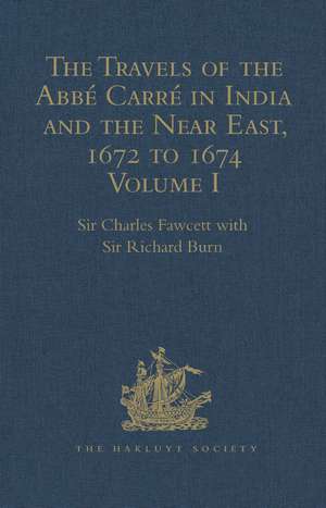 The Travels of the Abbarrn India and the Near East, 1672 to 1674: Volumes I-III de SirCharles Fawcett