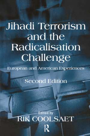 Jihadi Terrorism and the Radicalisation Challenge: European and American Experiences de Rik Coolsaet