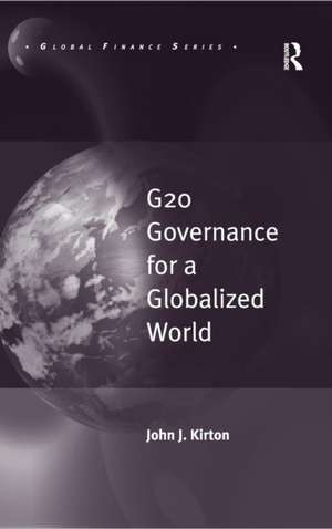 G20 Governance for a Globalized World de John J. Kirton