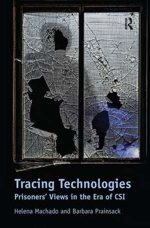 Tracing Technologies: Prisoners' Views in the Era of CSI de Helena Machado