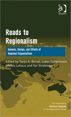 Roads to Regionalism: Genesis, Design, and Effects of Regional Organizations de Tanja A. Börzel