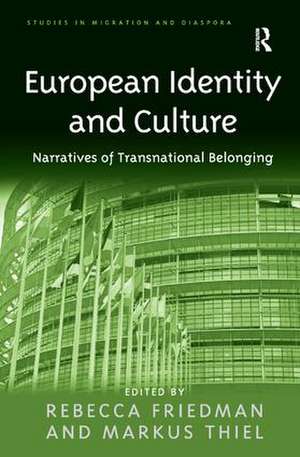 European Identity and Culture: Narratives of Transnational Belonging de Markus Thiel