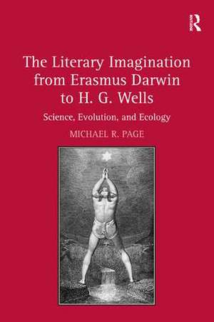 The Literary Imagination from Erasmus Darwin to H.G. Wells: Science, Evolution, and Ecology de Michael R. Page