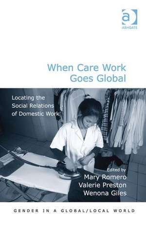 When Care Work Goes Global: Locating the Social Relations of Domestic Work de Mary Romero