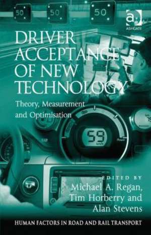 Driver Acceptance of New Technology: Theory, Measurement and Optimisation de Tim Horberry