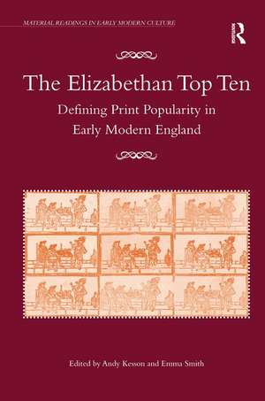 The Elizabethan Top Ten: Defining Print Popularity in Early Modern England de Emma Smith