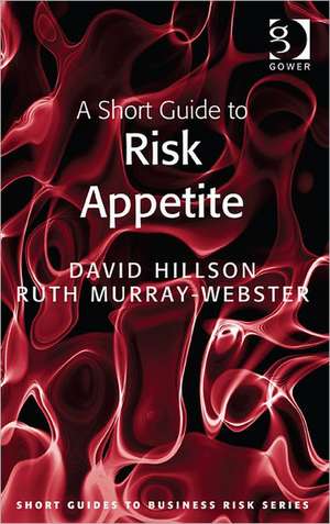 A Short Guide to Risk Appetite de David Hillson