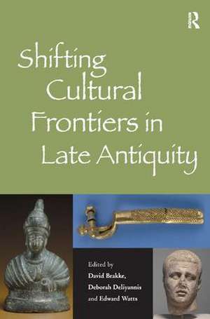 Shifting Cultural Frontiers in Late Antiquity de David Brakke