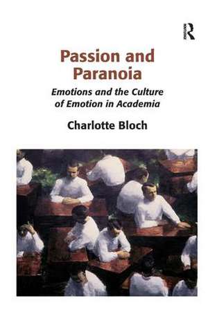 Passion and Paranoia: Emotions and the Culture of Emotion in Academia de Charlotte Bloch