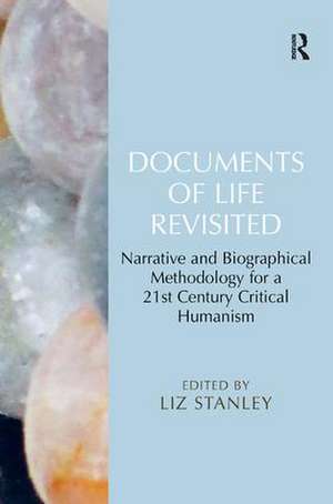 Documents of Life Revisited: Narrative and Biographical Methodology for a 21st Century Critical Humanism de Liz Stanley