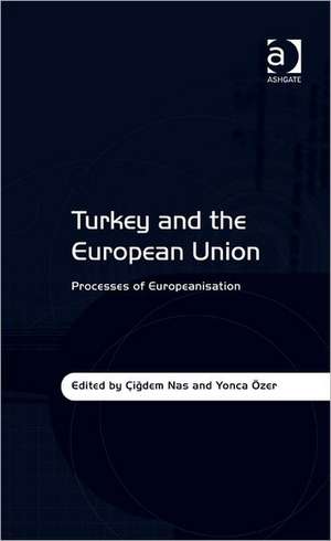 Turkey and the European Union: Processes of Europeanisation de Yonca Özer