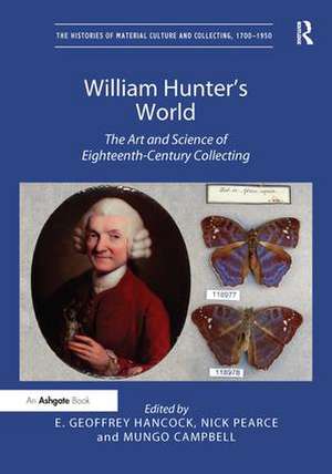 William Hunter's World: The Art and Science of Eighteenth-Century Collecting de E. Geoffrey Hancock
