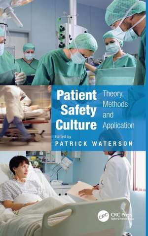 Patient Safety Culture: Theory, Methods and Application de Patrick Waterson