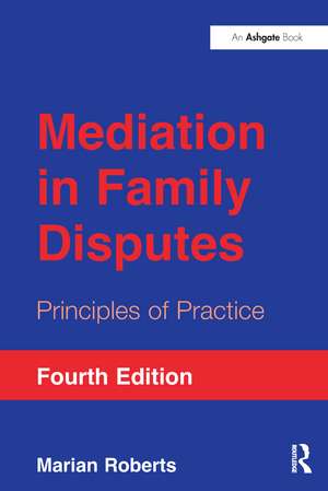 Mediation in Family Disputes: Principles of Practice de Marian Roberts