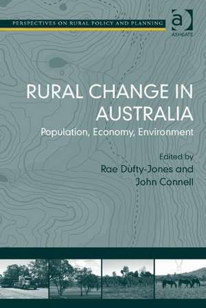 Rural Change in Australia: Population, Economy, Environment de John Connell