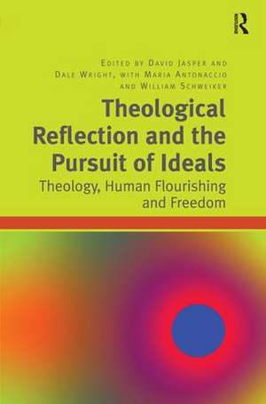 Theological Reflection and the Pursuit of Ideals: Theology, Human Flourishing and Freedom de Dale Wright