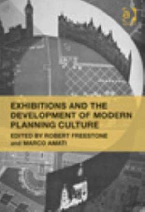 Exhibitions and the Development of Modern Planning Culture de Robert Freestone