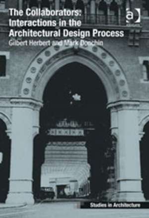 The Collaborators: Interactions in the Architectural Design Process de Gilbert Herbert