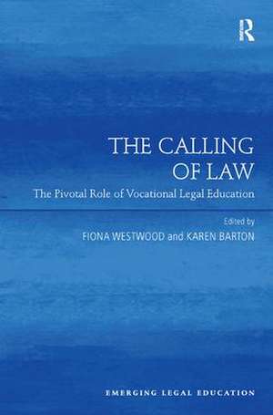 The Calling of Law: The Pivotal Role of Vocational Legal Education de Fiona Westwood