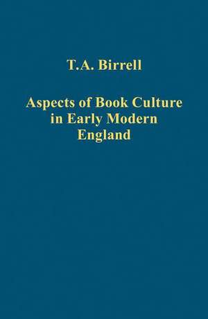 Aspects of Book Culture in Early Modern England de T.A. Birrell