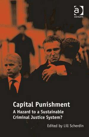 Capital Punishment: A Hazard to a Sustainable Criminal Justice System? de Lill Scherdin