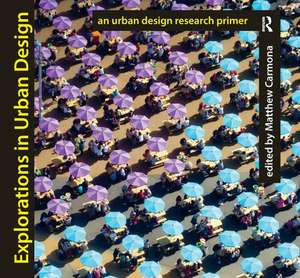 Explorations in Urban Design: An Urban Design Research Primer de Matthew Carmona