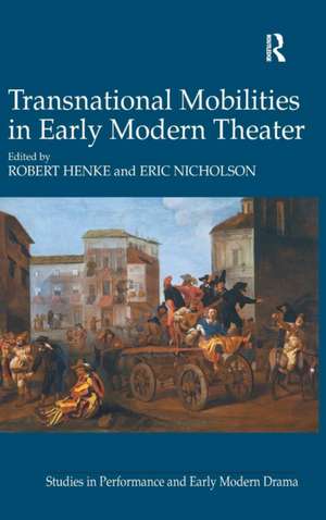 Transnational Mobilities in Early Modern Theater de Robert Henke