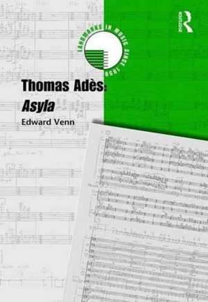 Thomas Adès: Asyla de Edward Venn