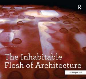 The Inhabitable Flesh of Architecture de Marcos Cruz