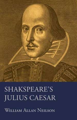 Shakspeare's Julius Caesar de William Allan Neilson