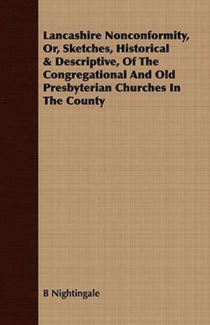 Lancashire Nonconformity, Or, Sketches, Historical & Descriptive, of the Congregational and Old Presbyterian Churches in the County: Fairy Tales of All Nations de B Nightingale