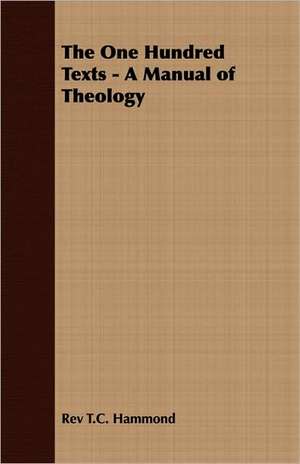 The One Hundred Texts - A Manual of Theology de Rev T. C. Hammond