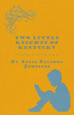 Two Little Knights of Kentucky de Annie Fellows Johnston