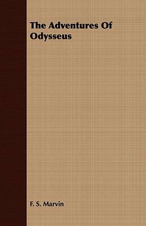 The Adventures of Odysseus: Or, Historical Sketches of the Mound-Builders, the Indian Tribes, and the Progress of Civilization in the North-West. de F. S. Marvin