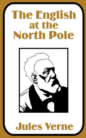 The English at the North Pole de Jules Verne